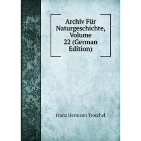 

Книга Archiv Für Naturgeschichte, Volume 22 (German Edition)