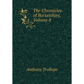 

Книга The Chronicles of Barsetshire, Volume 8