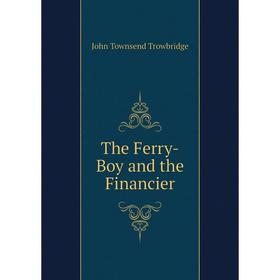 

Книга The Ferry-Boy and the Financier