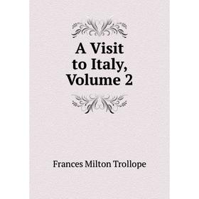 

Книга A Visit to Italy, Volume 2