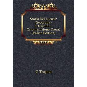 

Книга Storia Dei Lucani: (Geografia - Etnografia - Colonizzazione Greca) (Italian Edition)