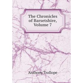 

Книга The Chronicles of Barsetshire, Volume 7