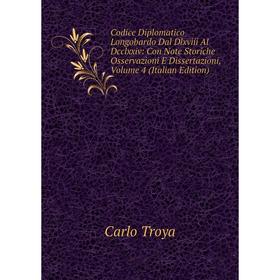 

Книга Codice Diplomatico Longobardo Dal Dlxviii Al Dcclxxiv: Con Note Storiche Osservazioni E Dissertazioni, Volume 4 (Italian Edition)