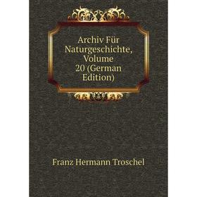 

Книга Archiv Für Naturgeschichte, Volume 20 (German Edition)