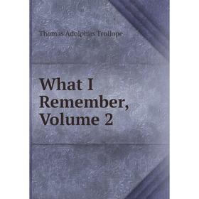 

Книга What I Remember, Volume 2