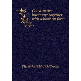 

Книга Constructive harmony: together with a book on form
