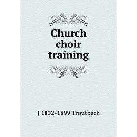 

Книга Church choir training