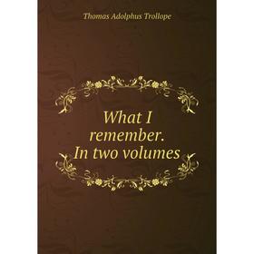 

Книга What I remember. In two volumes