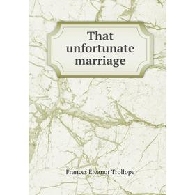 

Книга That unfortunate marriage