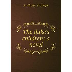 

Книга The duke's children: a novel