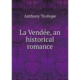 

Книга La Vendée, an historical romance