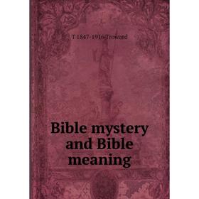 

Книга Bible mystery and Bible meaning