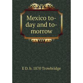 

Книга Mexico to-day and to-morrow
