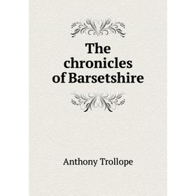 

Книга The chronicles of Barsetshire