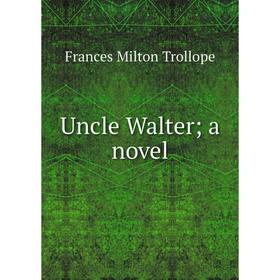 

Книга Uncle Walter; a novel