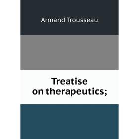 

Книга Treatise on therapeutics