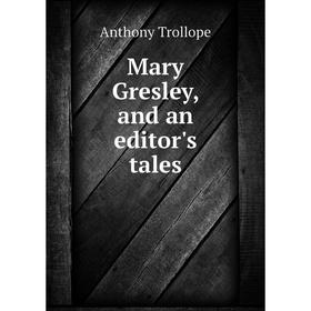 

Книга Mary Gresley, and an editor's tales