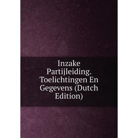 

Книга Inzake Partijleiding. Toelichtingen En Gegevens (Dutch Edition)