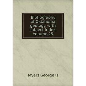 

Книга Bibliography of Oklahoma geology, with subject index. Volume 25