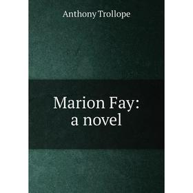 

Книга Marion Fay: a novel