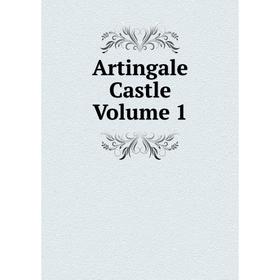 

Книга Artingale Castle Volume 1