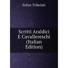 

Книга Scritti Araldici E Cavallereschi (Italian Edition)