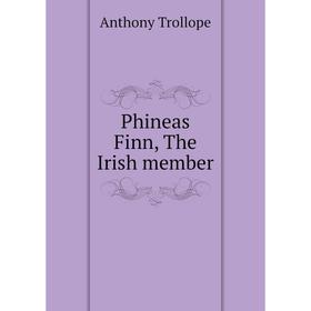 

Книга Phineas Finn, The Irish member