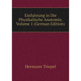 

Книга Einfuhrung in Die Physikalische Anatomie, Volume 1 (German Edition)