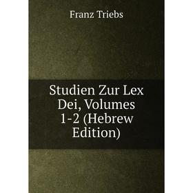 

Книга Studien Zur Lex Dei, Volumes 1-2 (Hebrew Edition)