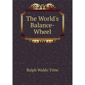 

Книга The World's Balance-Wheel