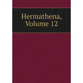 

Книга Hermathena, Volume 12