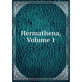 

Книга Hermathena, Volume 1