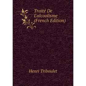 

Книга Traité De L'alcoolisme (French Edition)