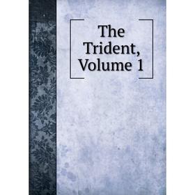 

Книга The Trident, Volume 1