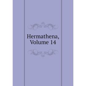 

Книга Hermathena, Volume 14
