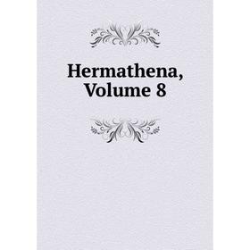 

Книга Hermathena, Volume 8