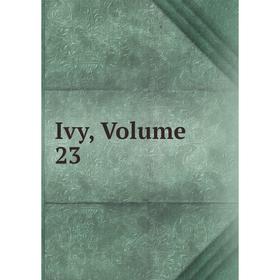 

Книга Ivy, Volume 23