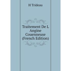 

Книга Traitement De L Angine Couenneuse (French Edition)