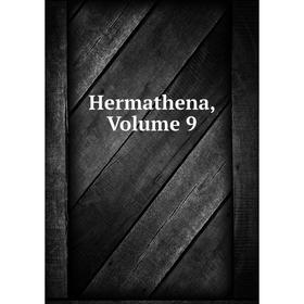

Книга Hermathena, Volume 9