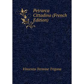 

Книга Petrarca Cittadino (French Edition)