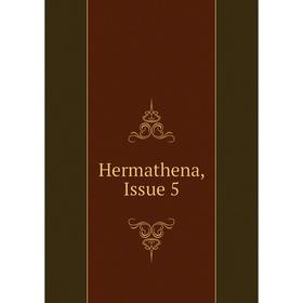 

Книга Hermathena, Issue 5
