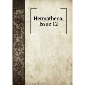 

Книга Hermathena, Issue 12