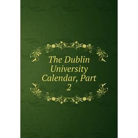 

Книга The Dublin University Calendar, Part 2
