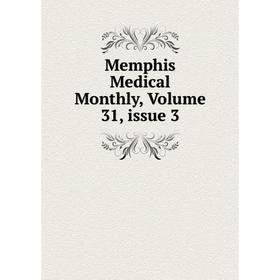 

Книга Memphis Medical Monthly, Volume 31, issue 3