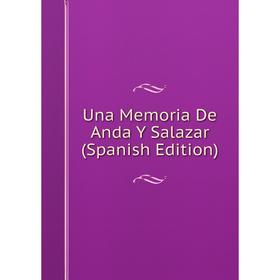 

Книга Una Memoria De Anda Y Salazar (Spanish Edition)