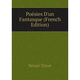 

Книга Poésies D'un Fantasque (French Edition)
