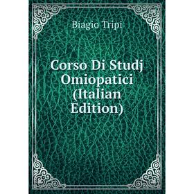 

Книга Corso Di Studj Omiopatici (Italian Edition)