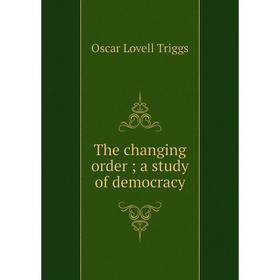 

Книга The changing order; a study of democracy