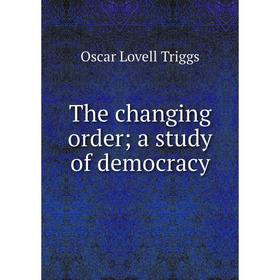 

Книга The changing order; a study of democracy