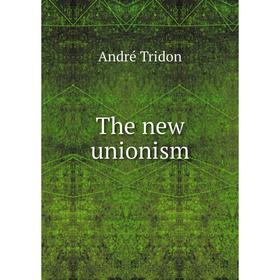 

Книга The new unionism